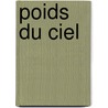 Poids Du Ciel door Jean Giono