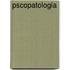 Pscopatologia