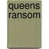 Queens Ransom