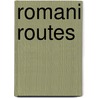 Romani Routes by Carol Silverman