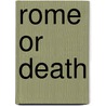 Rome Or Death by Daniel Pick