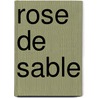 Rose de Sable door H. Montherlant