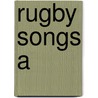 Rugby Songs A by Rugby