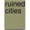 Ruined Cities by Vern Rutsala