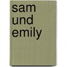 Sam und Emily by Holly Goldberg Sloan