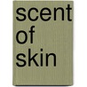 Scent Of Skin door Ercan Akbay