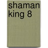 Shaman King 8 door Hiroyuki Takei