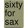 Sixty For Sax by Alan Bullard