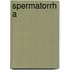 Spermatorrh a