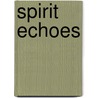 Spirit Echoes door Hull Mattie E