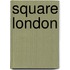 Square London