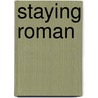 Staying Roman door Jonathan Conant