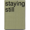 Staying Still door Sara E. Hoffmann