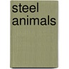 Steel Animals by S.K. Dyment