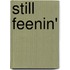 Still Feenin'