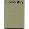Super-History by Jeffrey K. Johnson