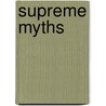 Supreme Myths door Eric J. Segall