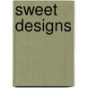 Sweet Designs door Amy Atlas