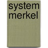 System Merkel door Hinrich Rohbohm