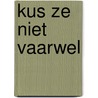 Kus ze niet vaarwel