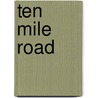 Ten Mile Road door Fredna Wilkeslene DeCarlo