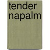 Tender Napalm by Philip Ridley