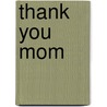 Thank You Mom door Sandy Gingras