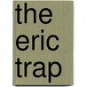 The Eric Trap by Sam Luce
