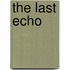 The Last Echo