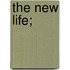 The New Life;
