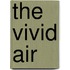 The Vivid Air