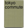 Tokyo Commute door A. Robert Lee
