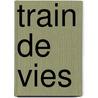 Train De Vies by J-M. Laclavetine