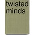 Twisted Minds