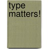 Type Matters! by Jim Williams