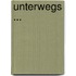 Unterwegs ...
