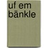 Uf em Bänkle