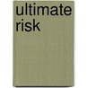 Ultimate Risk door Shaw Chantelle