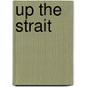 Up The Strait by Wayne J. Lutz