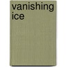 Vanishing Ice door Robert Coupe