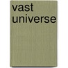 Vast Universe door Thomas O'Meara