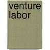Venture Labor by Gina Neff
