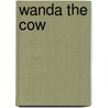 Wanda the Cow by Lindsey J. Steel