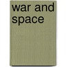 War And Space by Paul McAuley