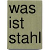 Was Ist Stahl door L. Scheer