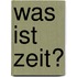 Was Ist Zeit?