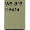 We Are Rivers door Richard Lewis