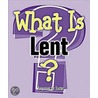What Is Lent? door Marcia Stoner