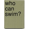 Who Can Swim? door Sebastien Braun