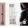 Why Pro-Life? by Randy C. Alcorn